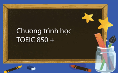 Chương trình học TOEIC 850+